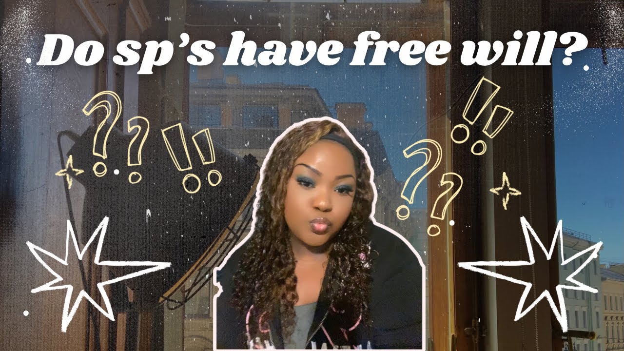 Do People Have Free Will in your Reality? (Especially SPs)