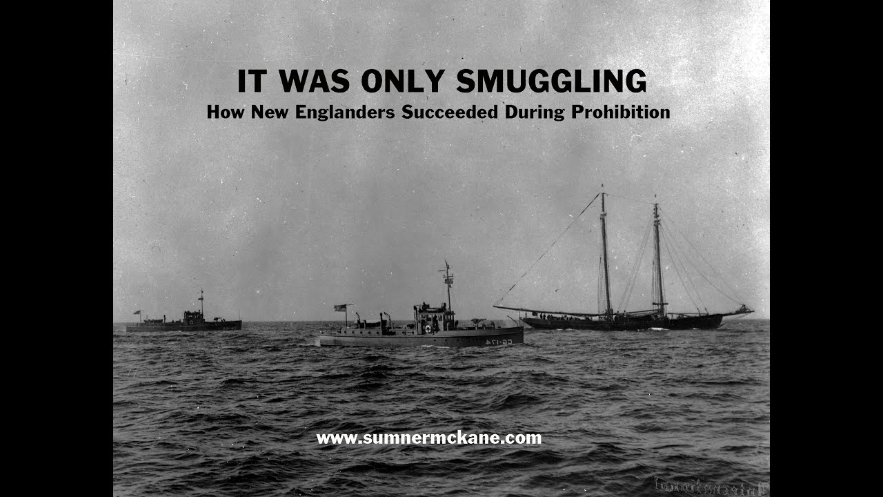 It Was Only Smuggling- How New Englanders Succeeded During Prohibition