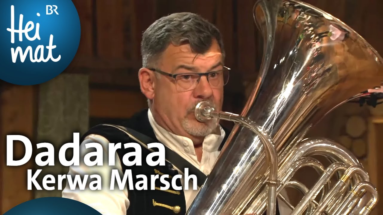 Dadaraa: Kerwa Marsch | Trachtler- und Musikantentreffen | BR Heimat - die beste Volksmusik