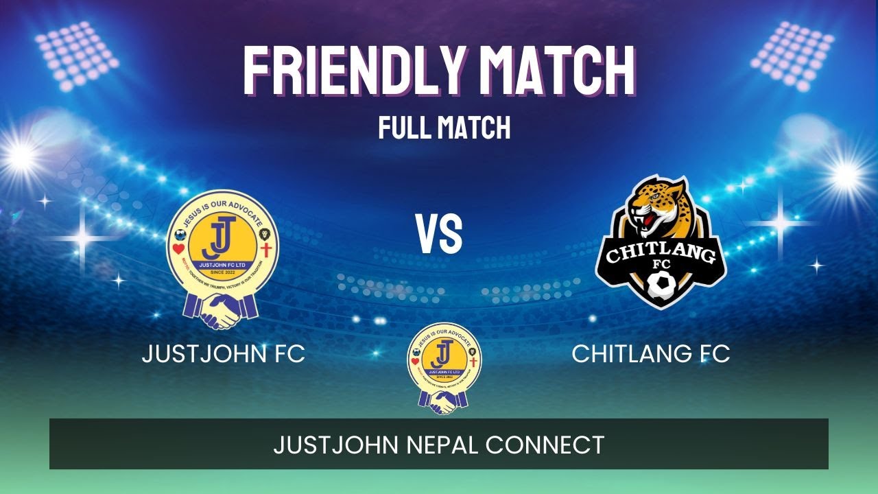 JUSTJOHN FC VS CHITLANG FRIENDLY MATCH