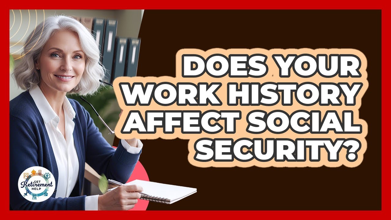 Does Your Work History Affect Social Security?