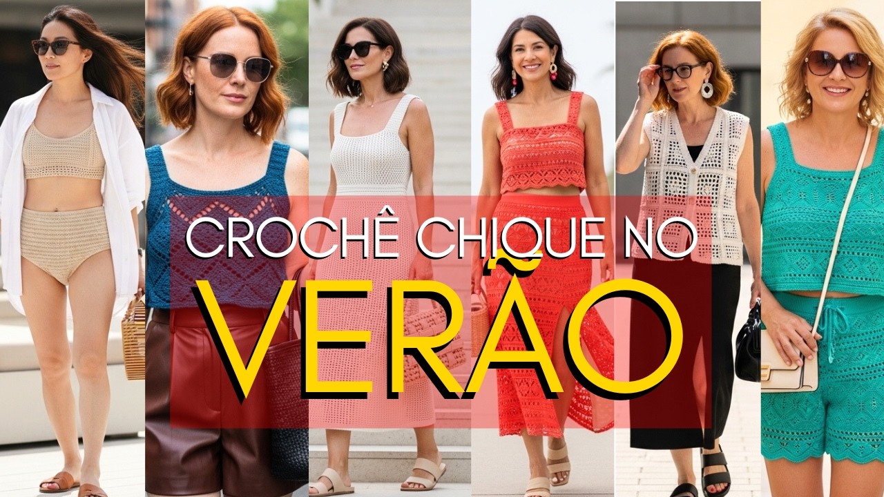 PEÇAS DE CROCHÊ QUE VÃO TE DEIXAR INCRIVELMENTE PERFEITA NESTE VERÃO