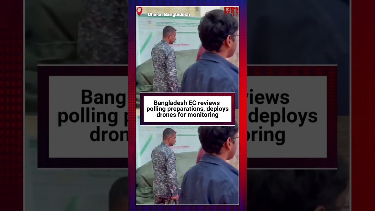 Bangladesh EC reviews polling preparations, deploys drones for monitoring