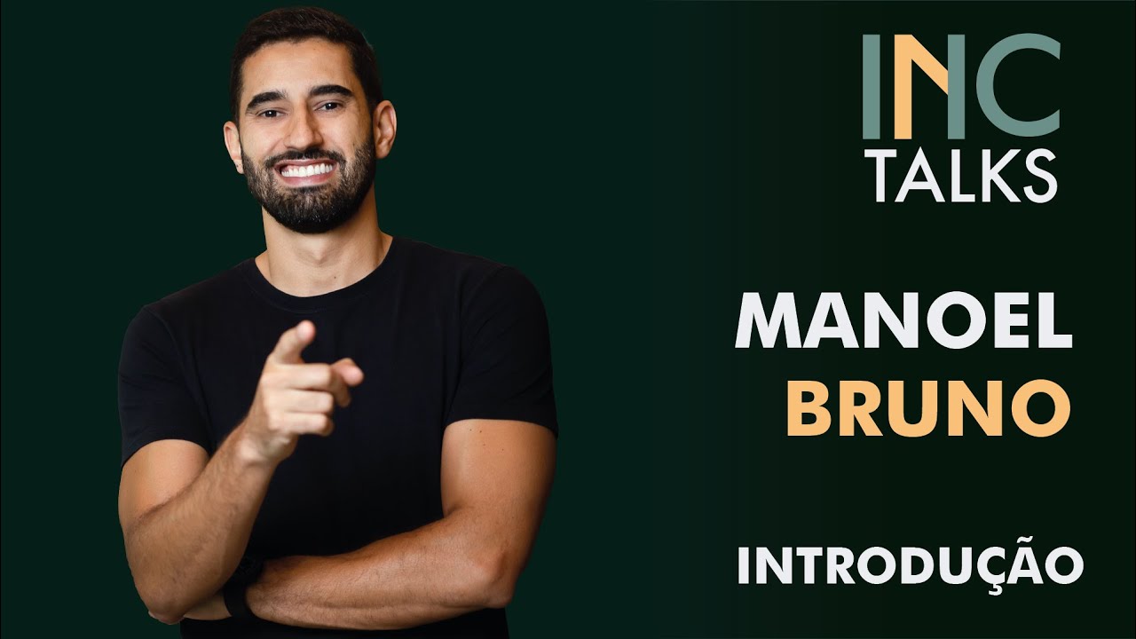 INTRODUÇÃO • MANOEL BRUNO • O QUE É O INC TALKS?