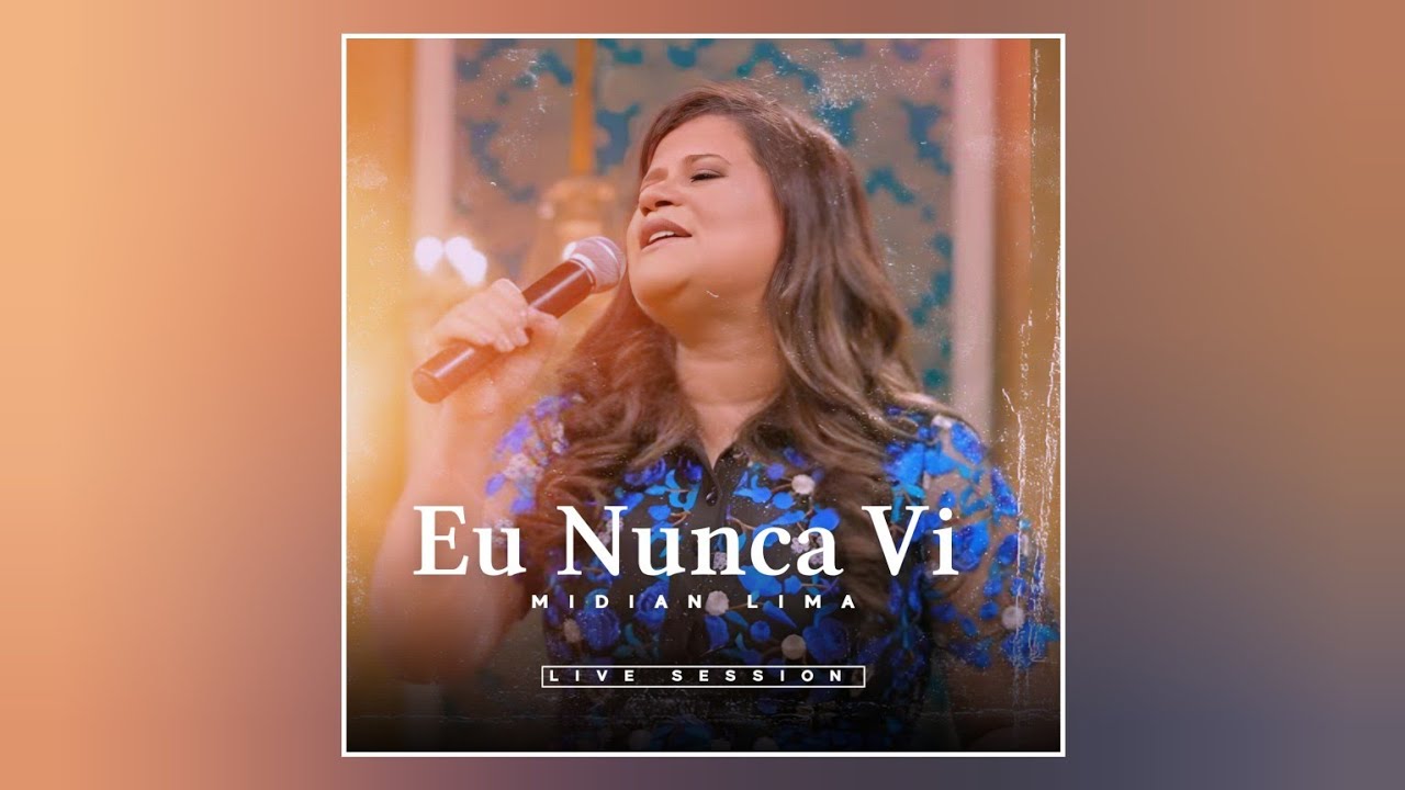 [&Aacute;UDIO] Eu Nunca Vi (Live Session) &mdash; Midian Lima | COM LETRA