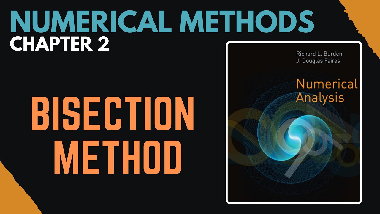 Bisection Method | Chapter 2 | Numerical Analysis  by Burden and Faires