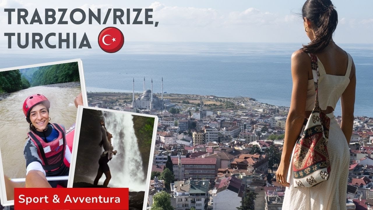 3 GIORNI TURCHIA OUTDOOR: attività sportive e cosa vedere a Trabzon/Rize | Silvia Fascians