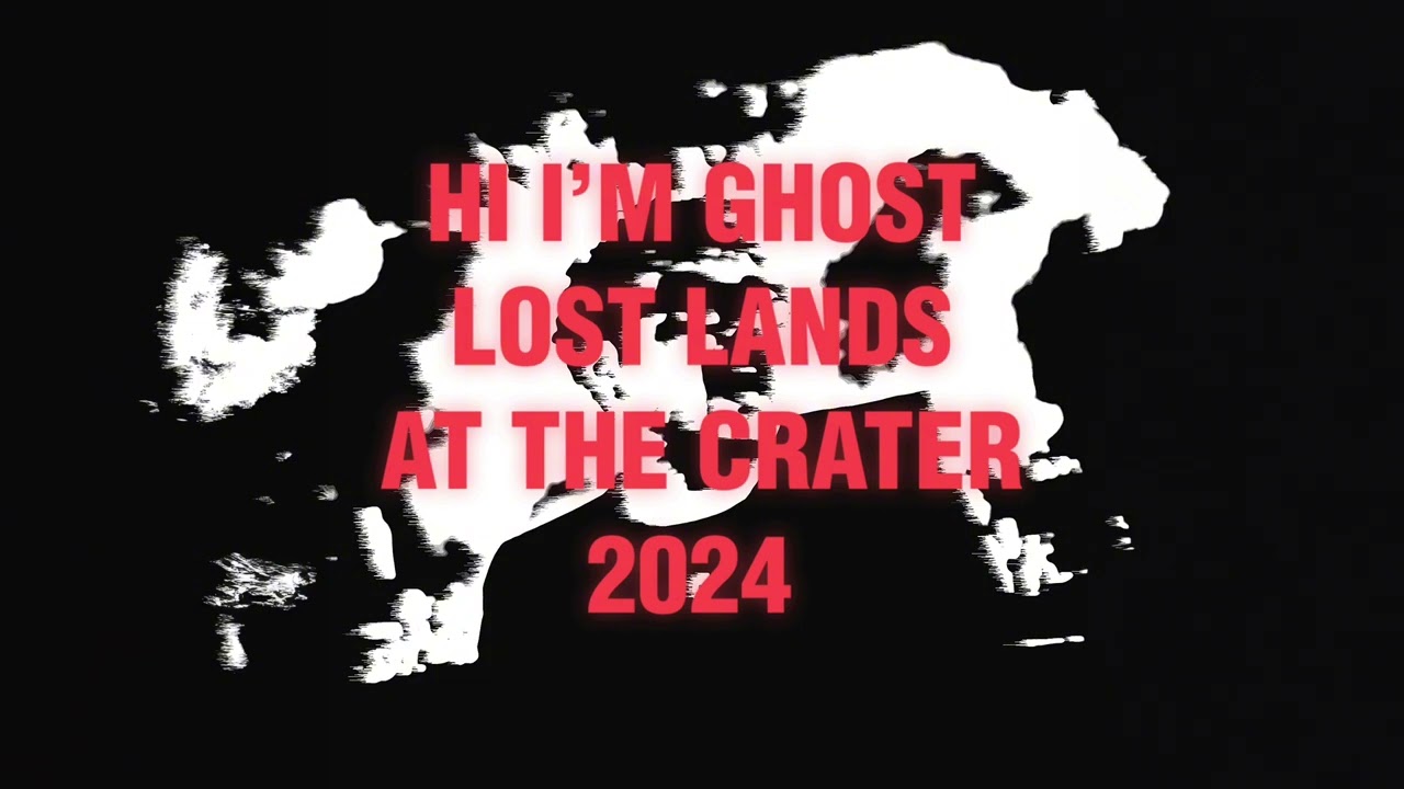 HI I'M GHOST LOST LANDS 2024 MIX FROM THE CRATER