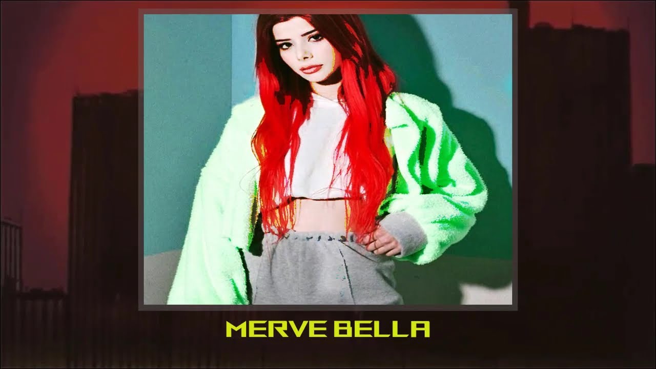Merve Yalçın - Bella (s l o w e d + r e v e r b)
