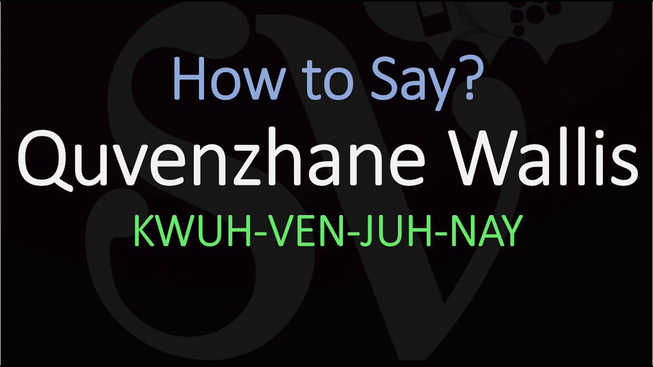 How to Pronounce Quvenzhané Wallis? (CORRECTLY)