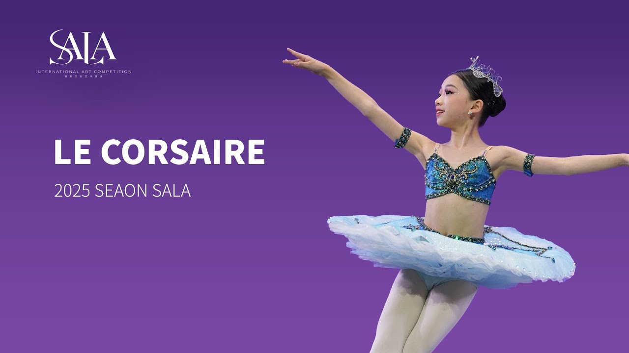 2025 Season SALA·Chengdu Le Corsaire