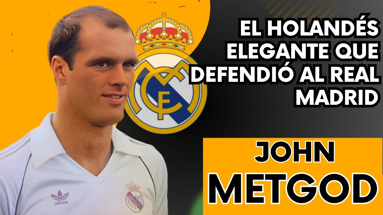 JOHN METGOD &ndash; EL HOLAND&Eacute;S ELEGANTE QUE DEFENDI&Oacute; AL REAL MADRID