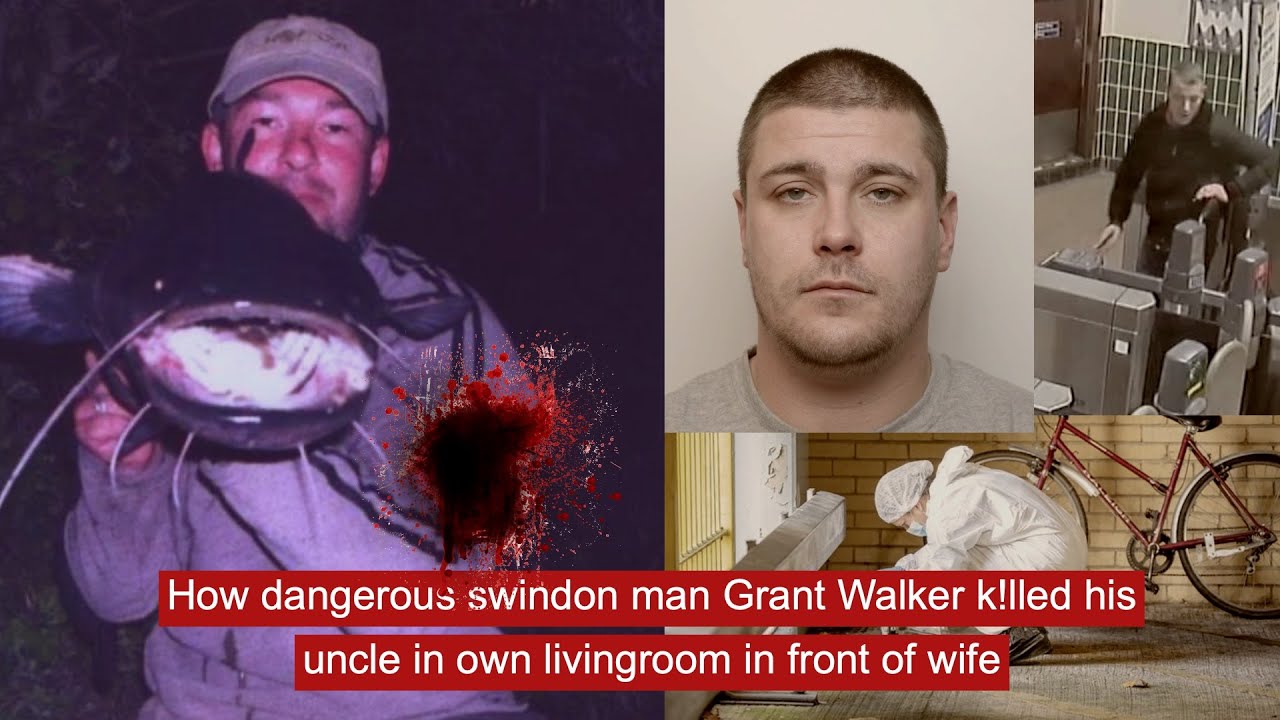 How dangerous swindon man Grant Walker k!lled his uncle in own livingroom in front of wife
