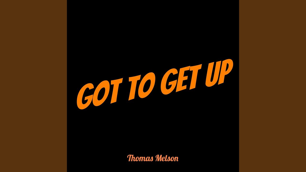 Got to Get Up