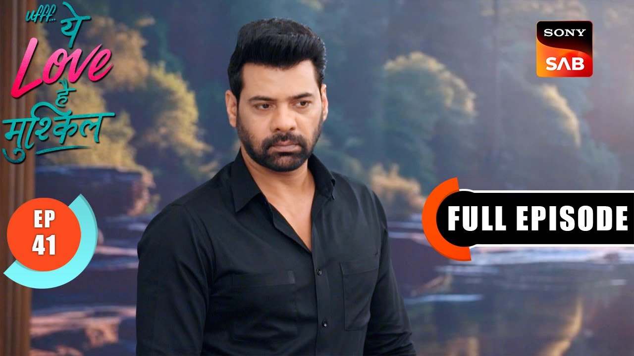 Kairi Ka Darr | Ufff…Yeh Love Hai Mushkil | Ep 41 | Full Episode | 25 July 2025