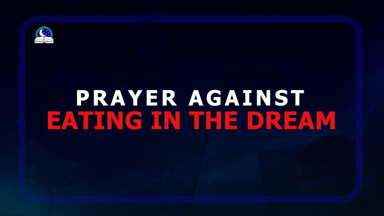 Short Prayer Against Eating In The Dream II Deliverance From Evil Plantation