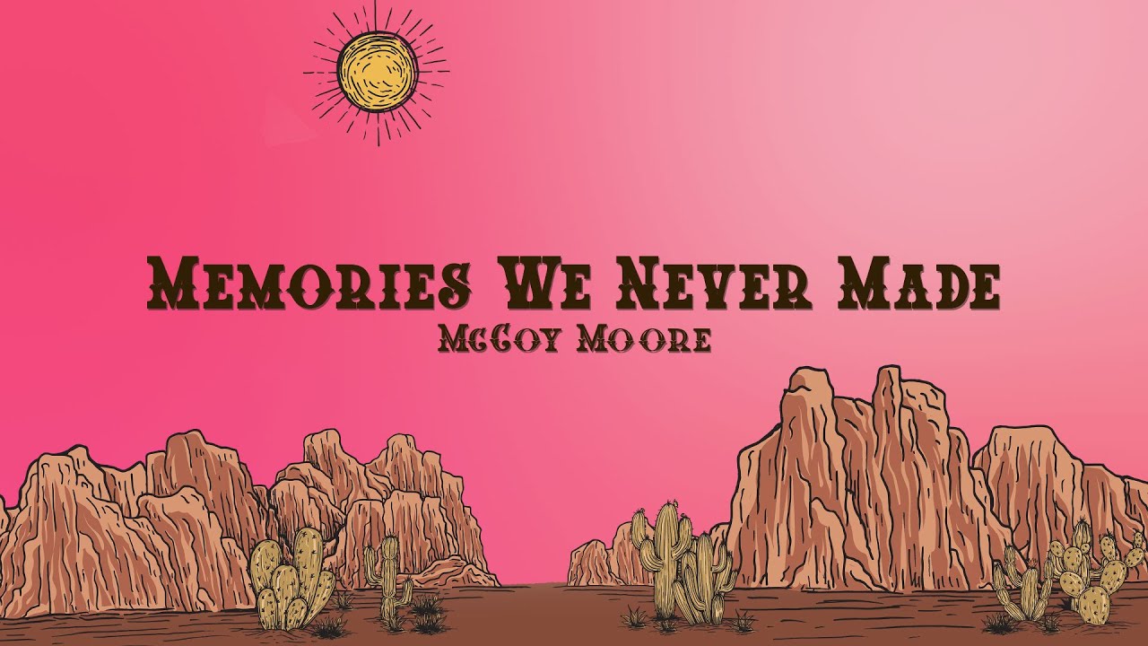 McCoy Moore - Memories We Never Made (Lyrics)