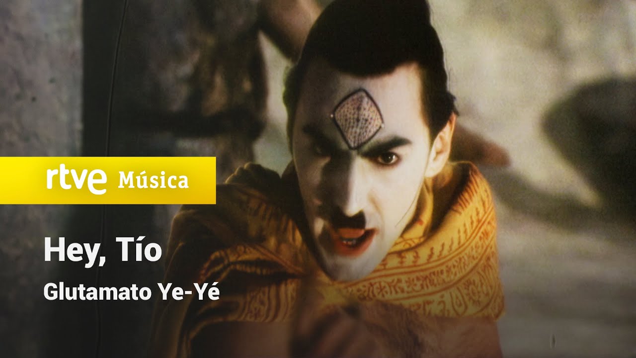 Glutamato Ye-Yé - “Hey, tío” (La bola de cristal - 1987)