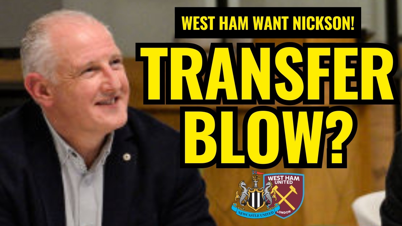 EXCLUSIVE: Steve Nickson wanted by West Ham in 'big blow' for Newcastle United's summer plans