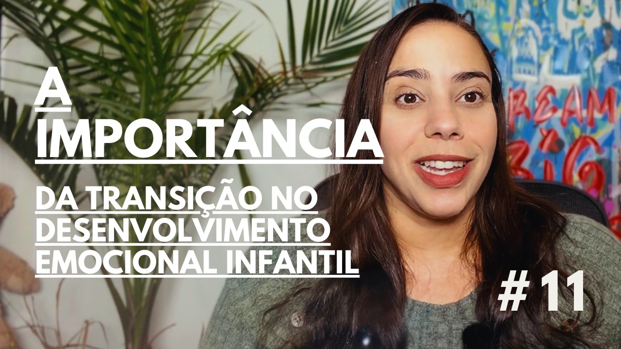 A importância da transição no desenvolvimento emocional infantil