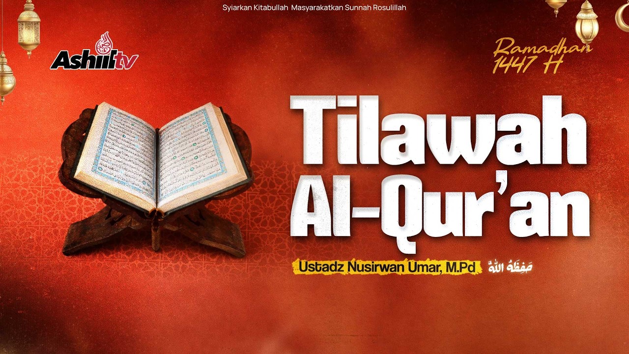 🔴 [LIVE] Tilawah Al-Qur'an - Ustadz Nusirwan Umar, M.Pd حفظه الله