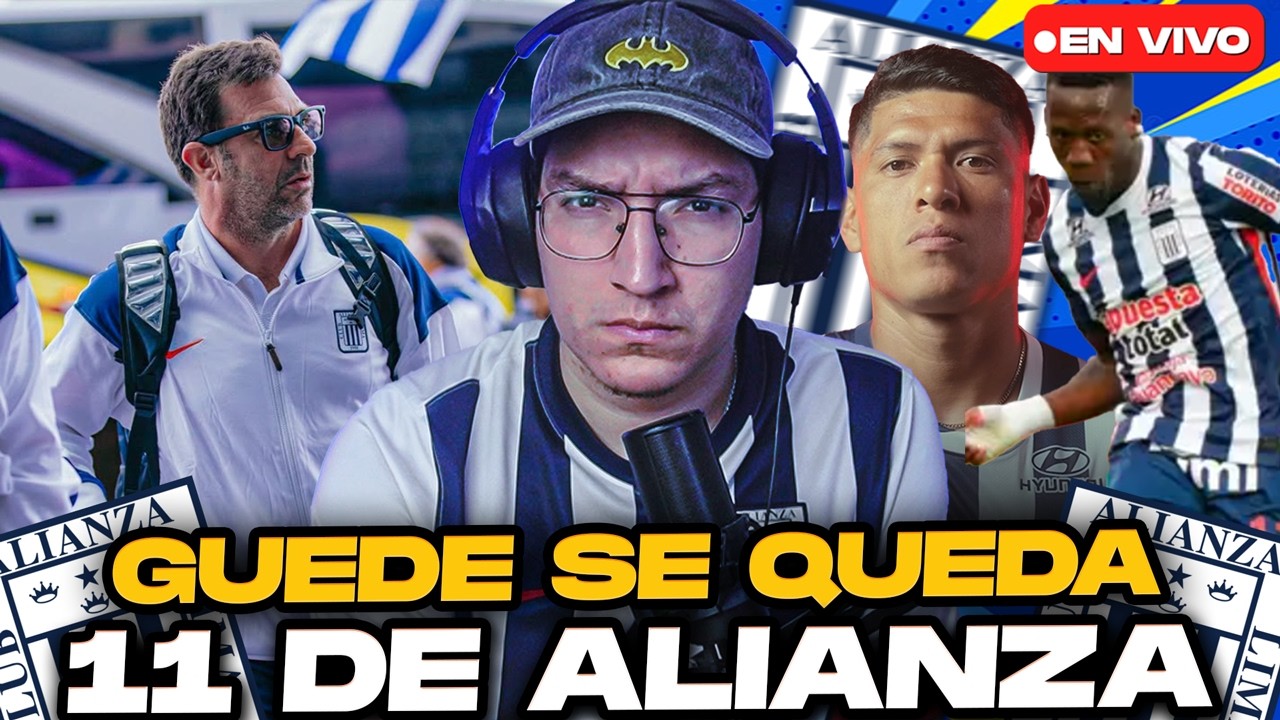 🚨&iexcl;GUEDE SE QUEDA EN MATUTE! 11 CONFIRMADO DE ALIANZA LIMA vs JUAN PABLO