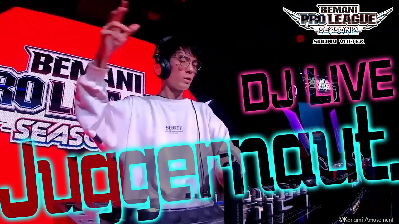 【BPL S2 SDVX】DJ LIVE - Juggernaut.