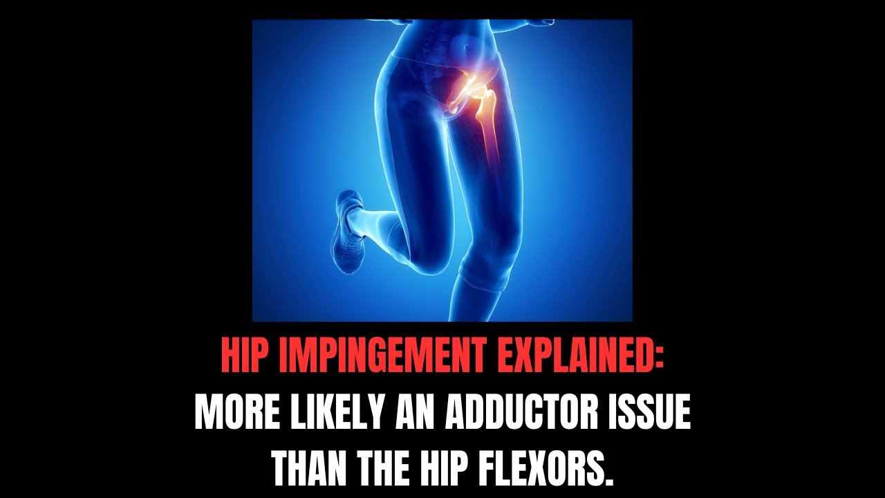 Hip Impingement Explained: More Likely An Adductor Issue Than The Hip Flexors.