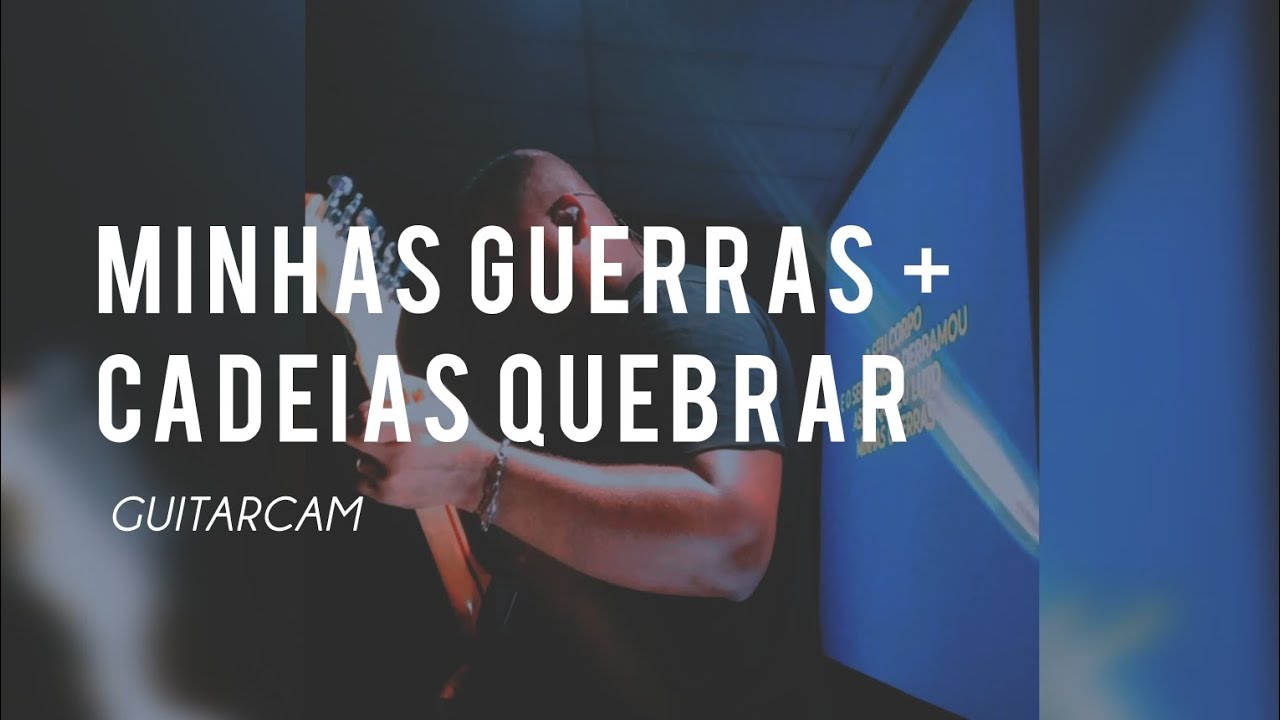 MEDLEY -  MINHAS GUERRAS + CADEIAS QUEBRAR // GUITARCAM