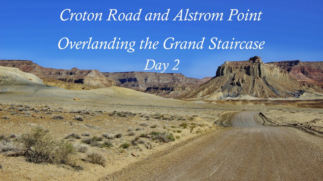 Overlanding the Grand Staircase Day 2 - Alstrom Point and Croton Road