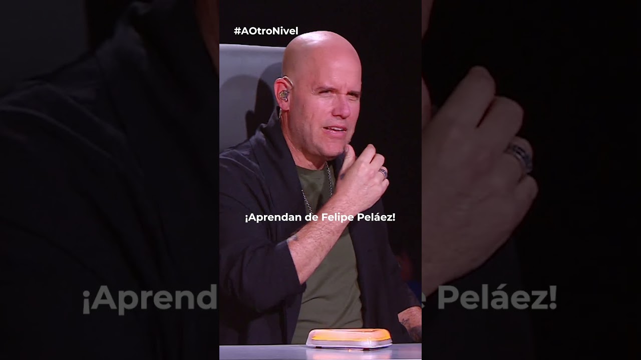 &iexcl;Aprendan de Felipe Pel&aacute;ez! | A Otro Nivel