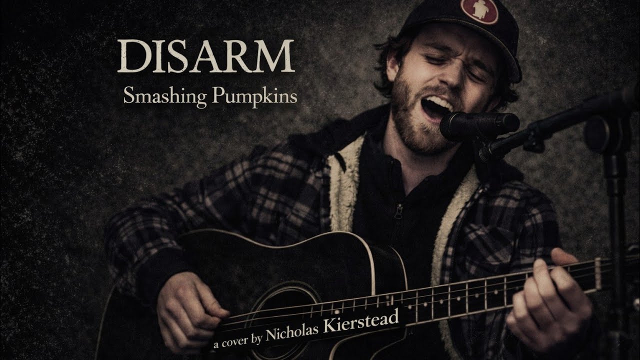 Disarm - The Smashing Pumpkins - a cover by Nicholas Kierstead 