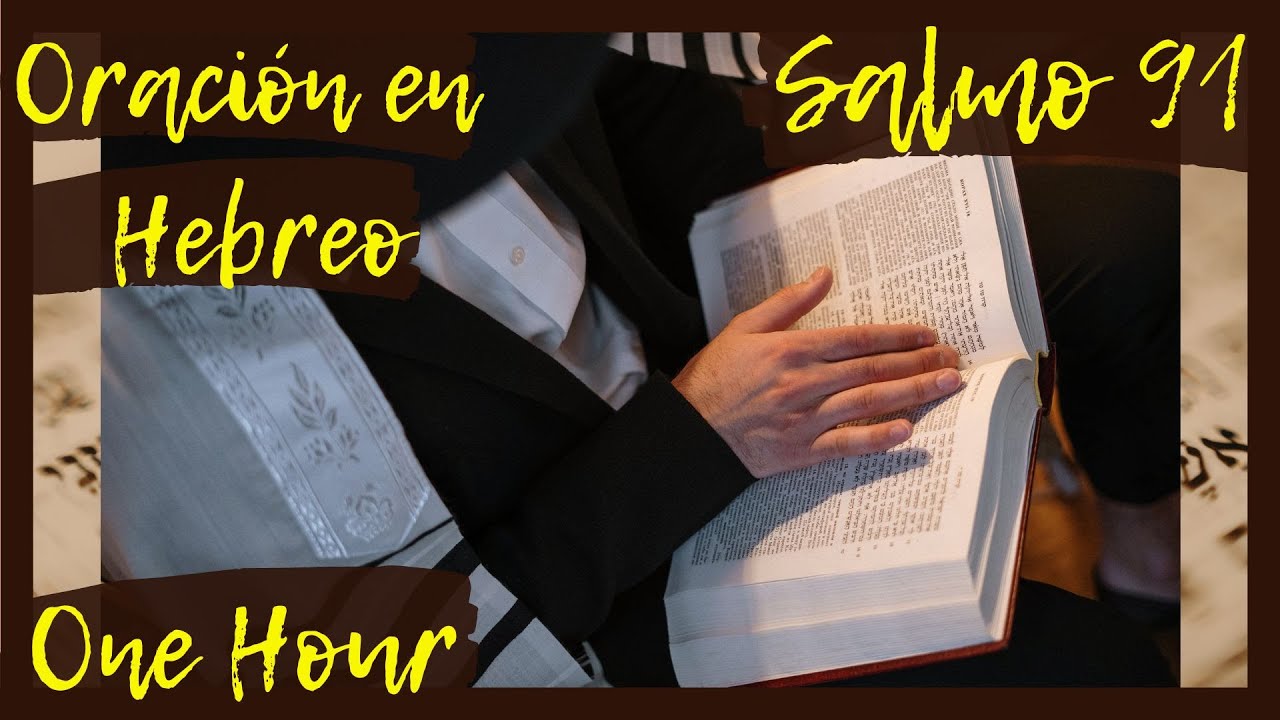 One Hour with Salm 91. Una Hora con el Salmo 91. Oración con los Salmos en Hebreo.