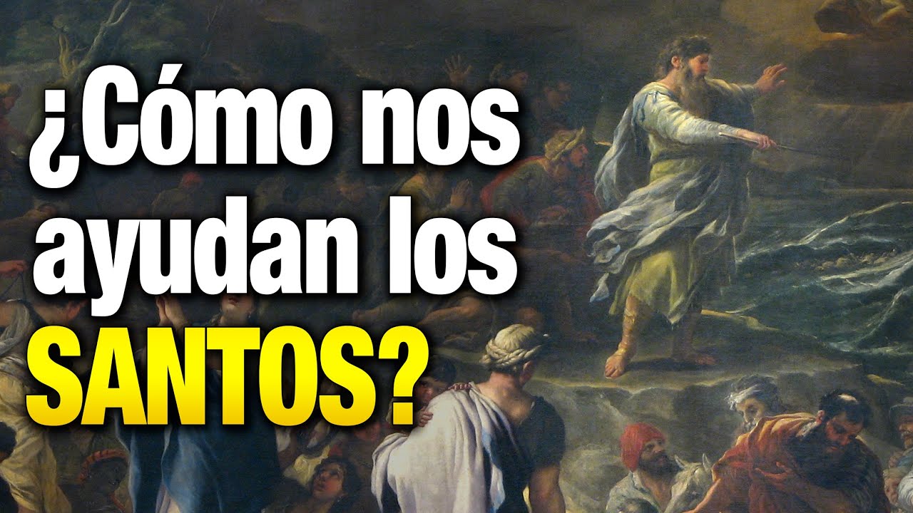 &iquest;C&oacute;mo nos ayudan los SANTOS? Reflexi&oacute;n espiritual.