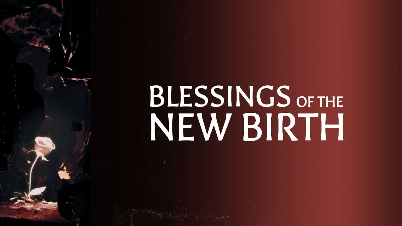 Blessings Of The New Birth [1 Peter 1:3-9]