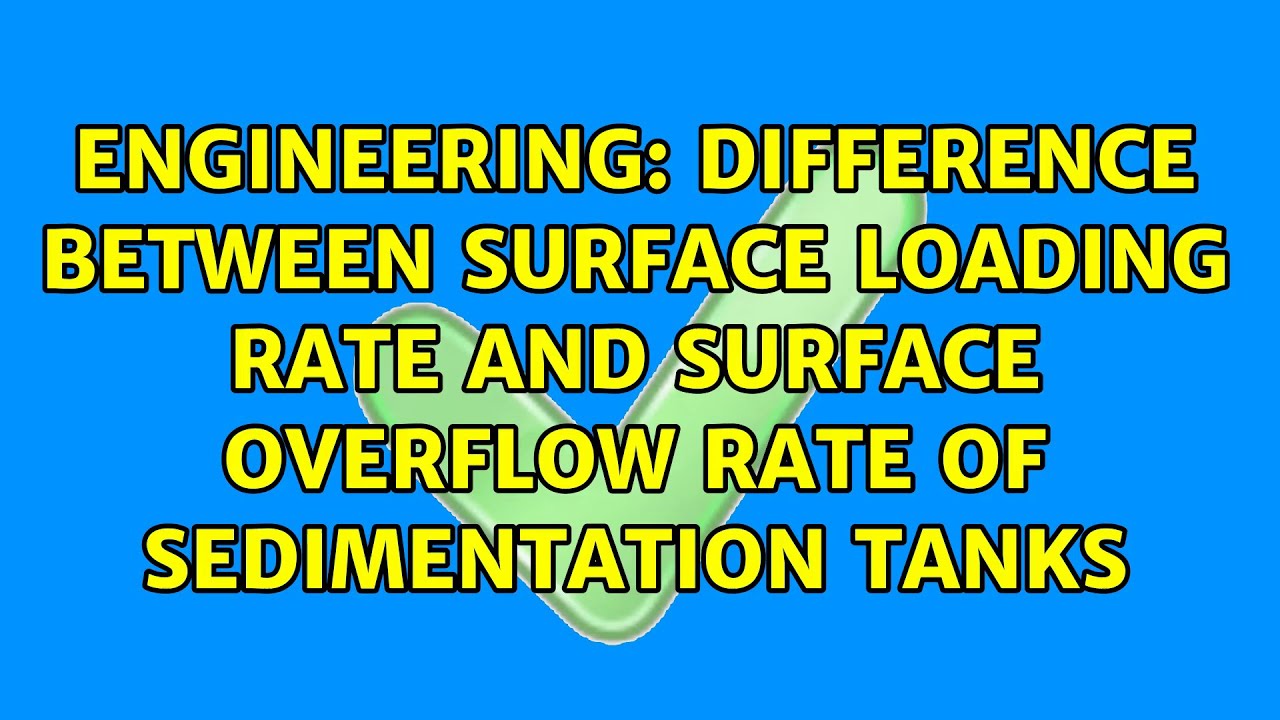 Difference between surface loading rate and surface overflow rate of sedimentation tanks