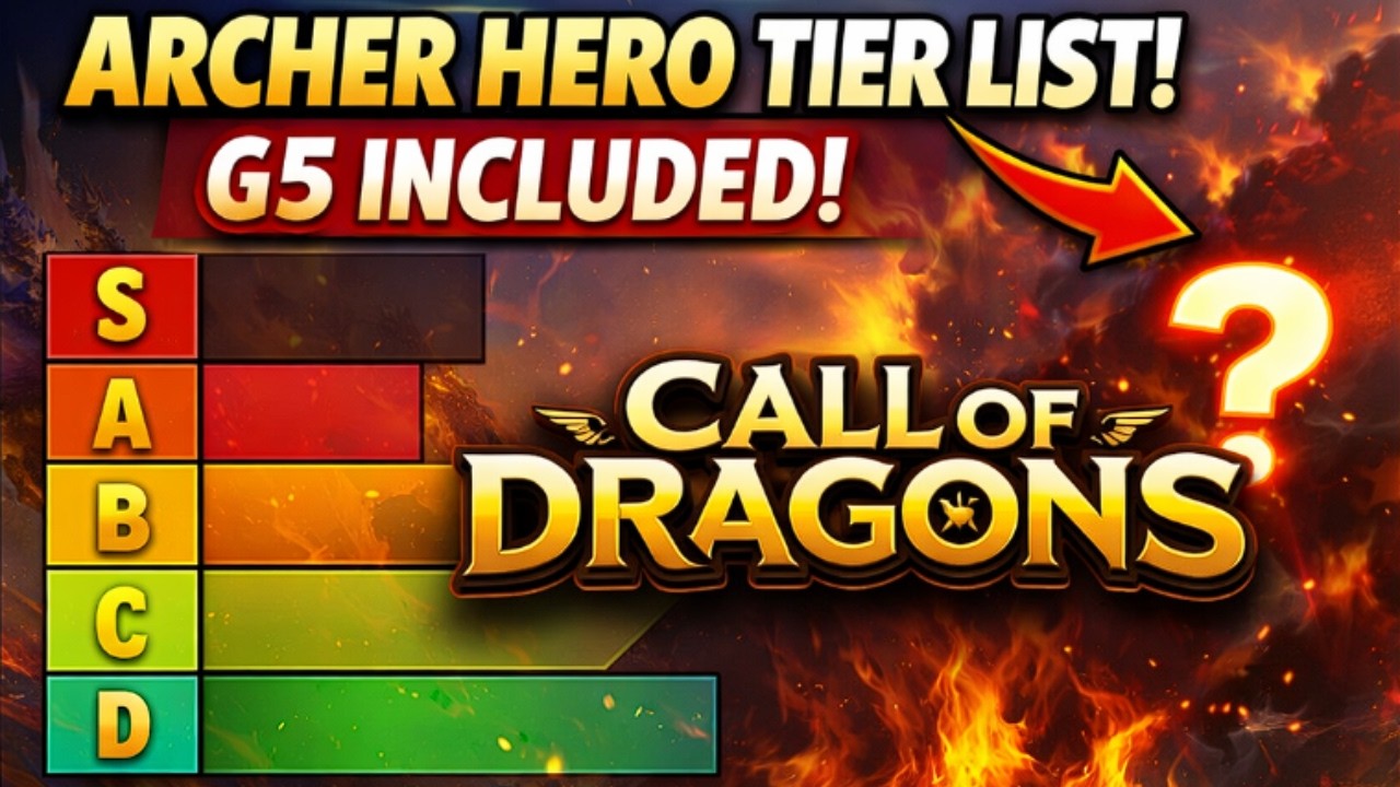 ARCHER HERO TIER LIST G5 INCLUDED CALL OF DRAGONS