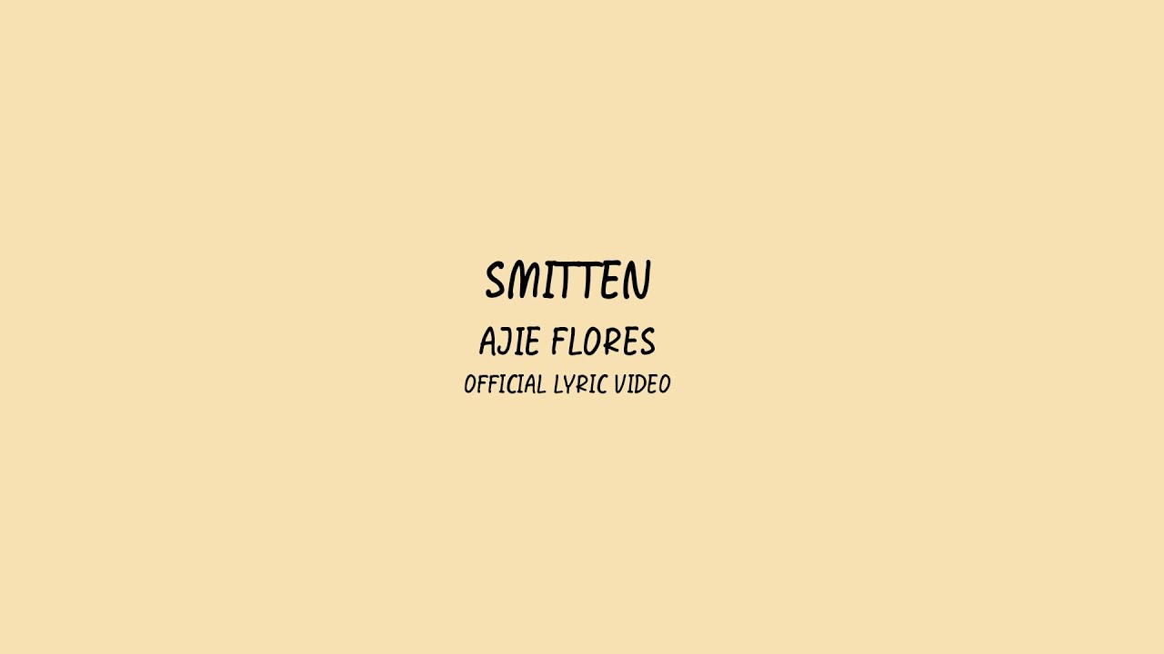 Ajie Flores - Smitten (Lyric Video)