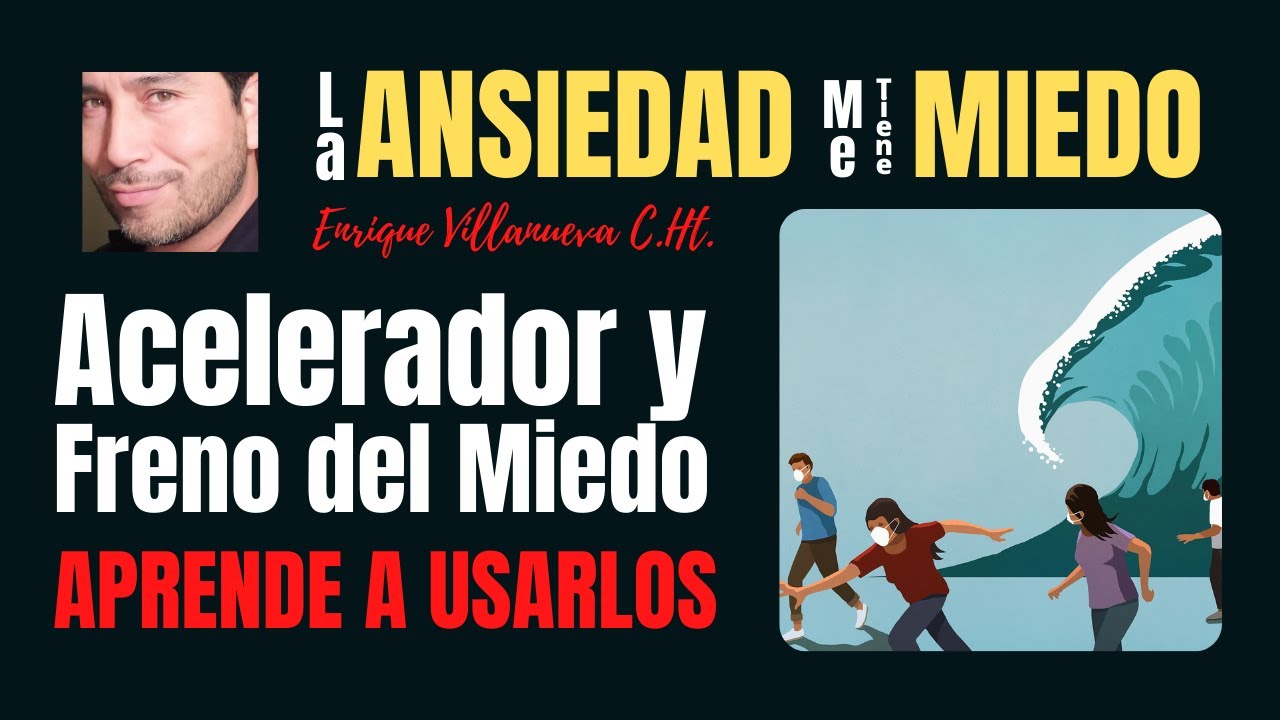 ANSIEDAD: ACELERADOR Y FRENO DEL MIEDO. APRENDE A USARLOS