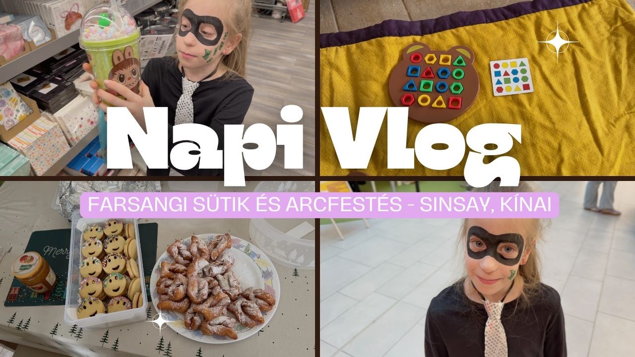 NapiVlog (febr.6-7.) - Farsangi sütik és arcfestés - Sinsay, Kínai