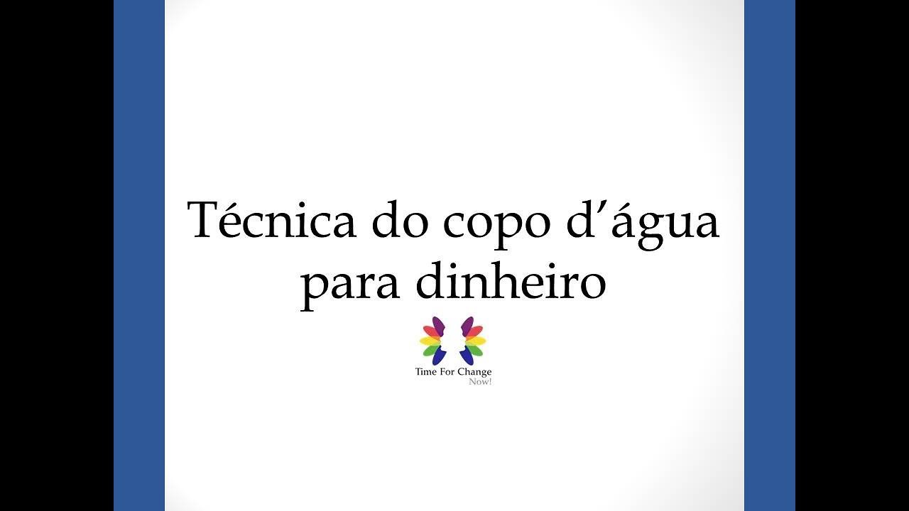Técnica do copo d´água para dinheiro