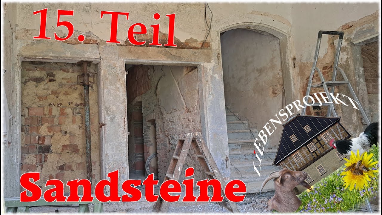 Sandstein und Bogen instandsetzen, Sandstrahlen, Ziegen, H&uuml;hner, Bienen - #15 Projekt Fachwerkhaus -