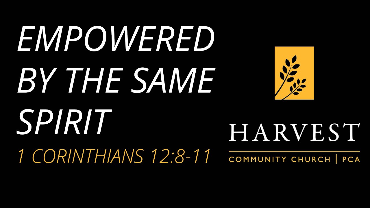 Sermon on 1 Corinthians 12:8–11: “Empowered by the Same Spirit” by Pastor Jacob Gerber