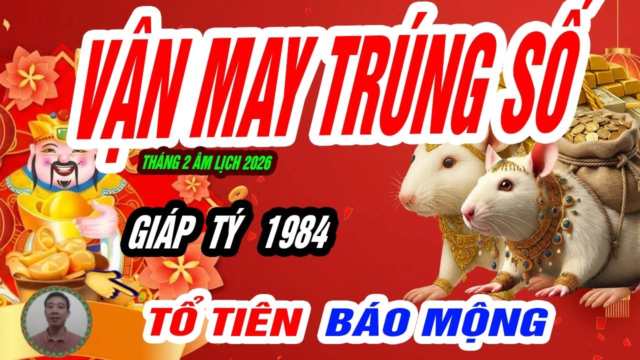 🐭 Trời trao cơ hội! GIÁP TÝ 1984 trúng số đổi đời đúng tháng 2 âm lịch 2026