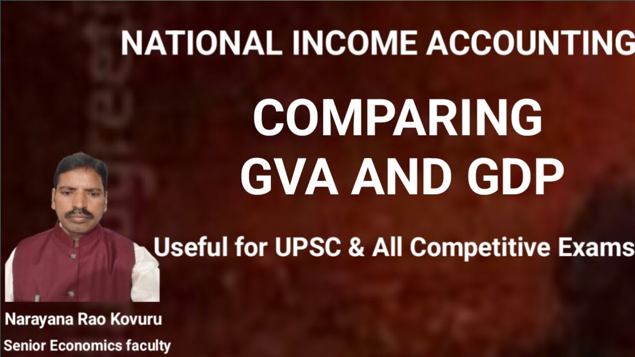 NATIONAL INCOME ACCOUNTING - COMPARING GVA & GDP