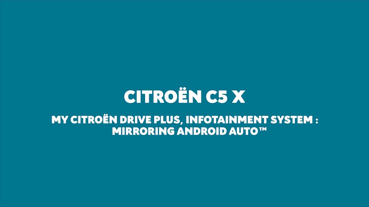 New Citro&euml;n C5 X - My Citro&euml;n Drive Plus, Infotainment System: Mirroring Android Auto