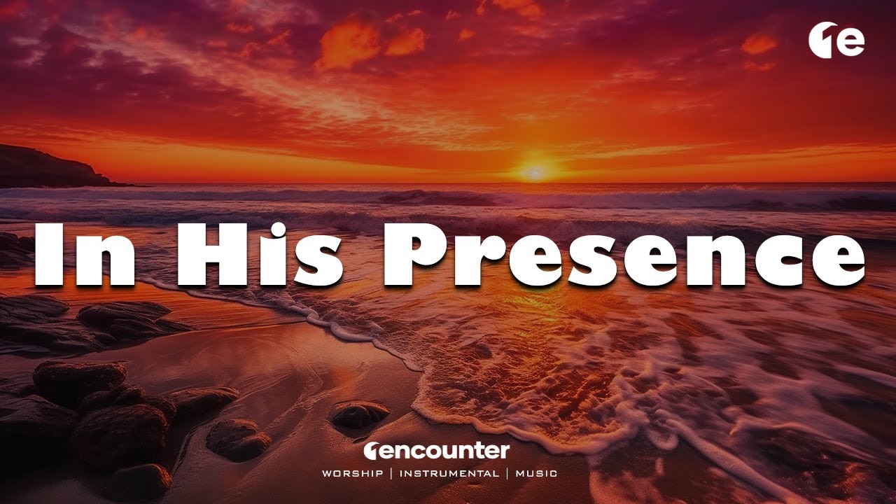 In His Presence | Soaking worship instrumental | Prayer and Devotional | 1 Encounter