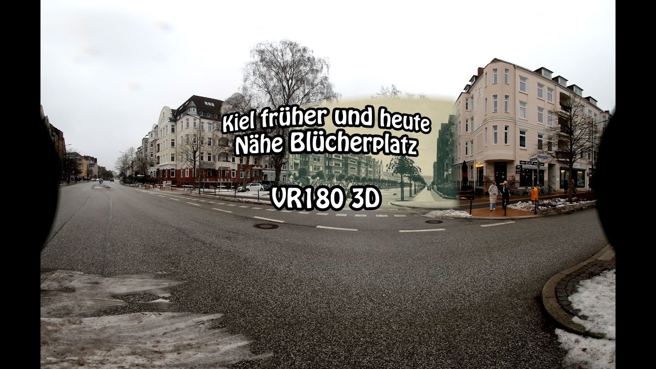 Kiel früher und heute: Beim Blücherplatz (VR180 3D 8K)