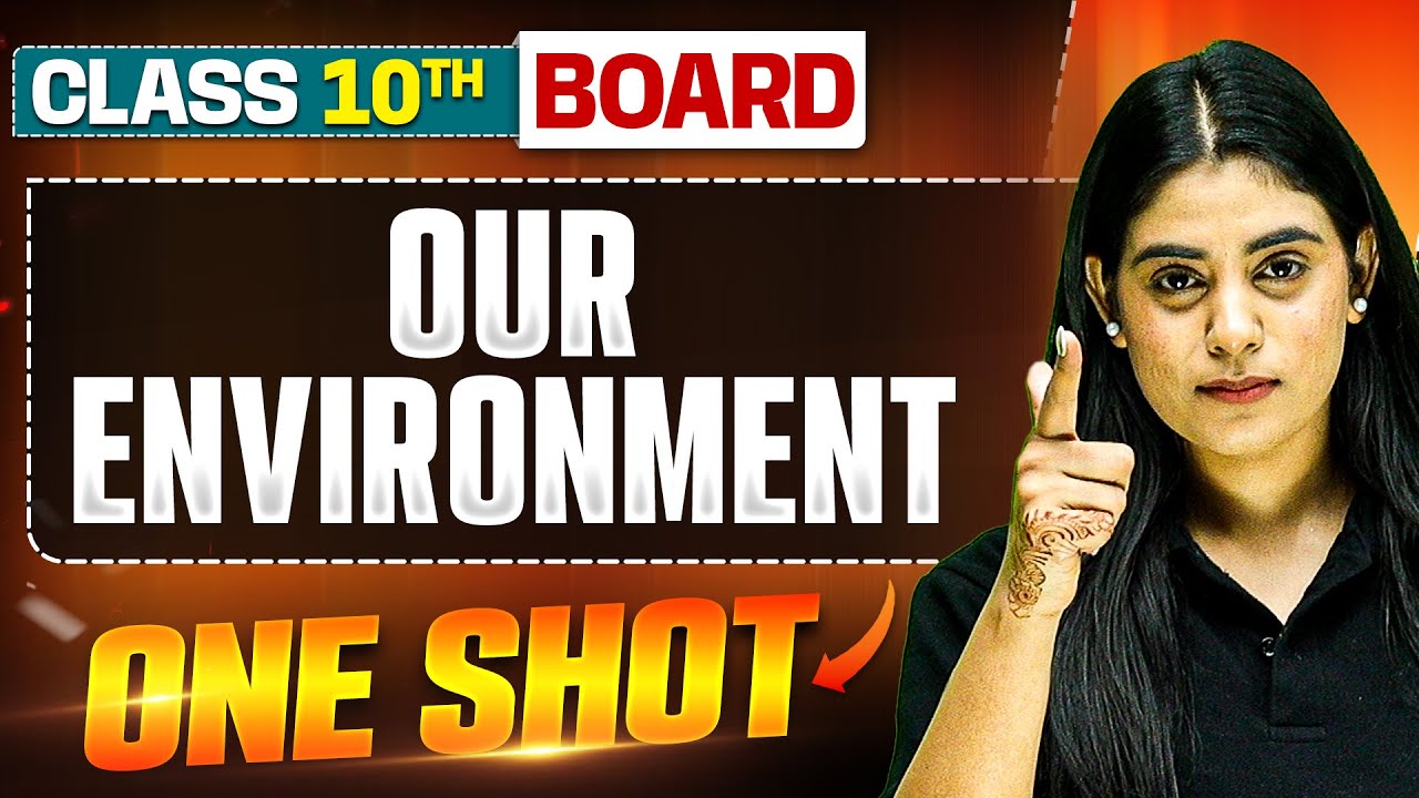 OUR ENVIRONMENT in 1 Shot: FULL CHAPTER (Theory + PYQs) | Class 10 Board | WARRIOR 2025