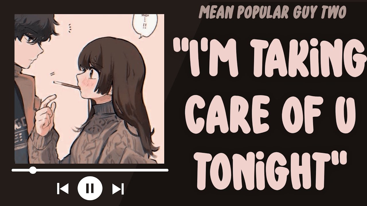 Mean Popular Guy Cares For You When You're Sick | Mute Listener | Enemies To Lovers | ASMR Boyfriend